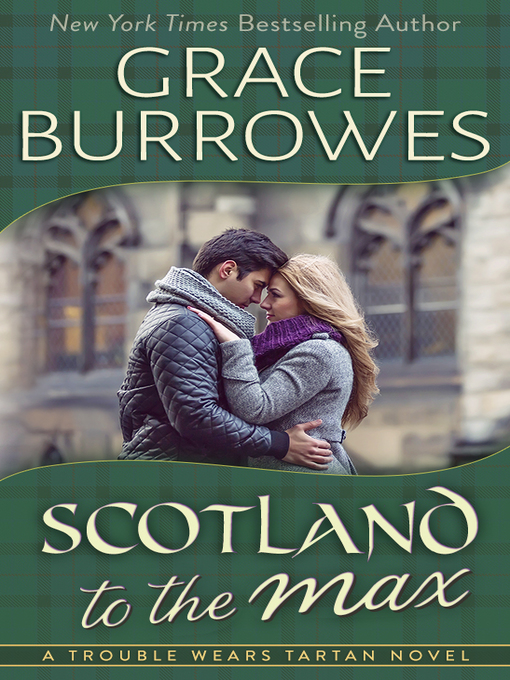 Title details for Scotland to the Max by Grace Burrowes - Available